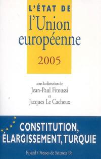 L'état de l'Union européenne 2005 : constitution, élargissement, Turquie