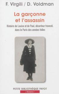 La garçonne et l'assassin : histoire de Louise et de Paul, déserteur travesti, dans le Paris des années folles