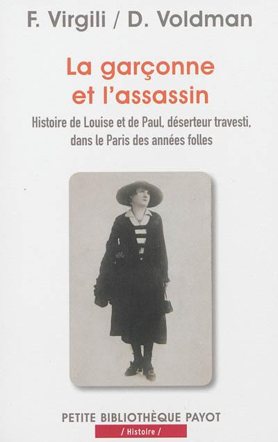 La garçonne et l'assassin : histoire de Louise et de Paul, déserteur travesti, dans le Paris des années folles