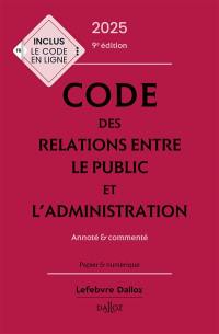 Code des relations entre le public et l'administration 2025 : annoté & commenté