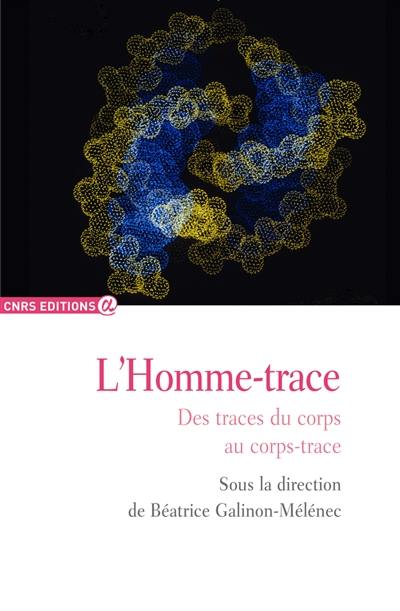 L'homme-trace. Vol. 4. Des traces du corps au corps-trace