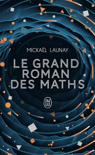 Le grand roman des maths : de la préhistoire à nos jours