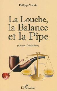 La louche, la balance et la pipe : cancer : l'abécédaire