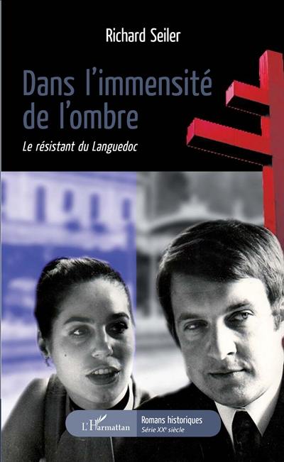 Dans l'immensité de l'ombre : le résistant du Languedoc