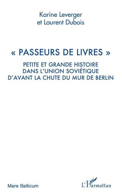 Passeurs de livres : petite et grande histoire dans l'Union soviétique d'avant la chute du mur de Berlin