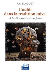 L'oubli dans la tradition juive : à la découverte d'une force