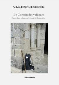 Le chemin des veilleurs : carnets d'une pèlerine sur le chemin de Compostelle