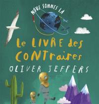 Nous sommes là : le livre des contraires