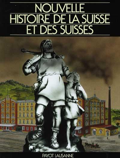 Nouvelle histoire de la Suisse et des Suisses