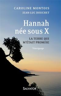 Hannah, née sous X : la terre qui m'était promise : témoignage