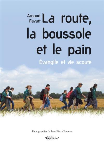 La route, la boussole et le pain : Evangile et vie scoute