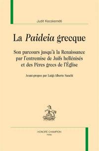 La paideia grecque : son parcours jusqu'à la Renaissance par l'entremise de Juifs hellénisés et des Pères grecs de l'Eglise