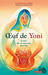 Oeuf de Yoni : éveil de la source sacrée