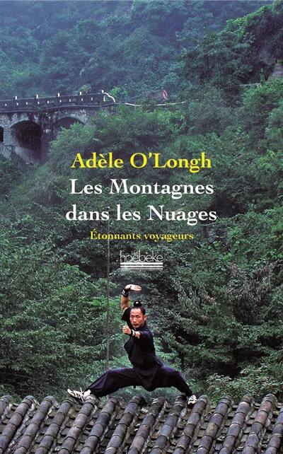 Les montagnes dans les nuages : voyage dans une Chine intérieure