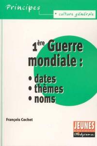 1ère Guerre mondiale : dates, thèmes, noms