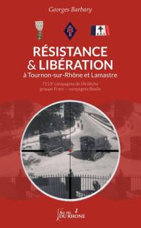 Résistance et Libération à Tournon-sur-Rhône et Lamastre : 7113e compagnie de l'Ardèche, groupe Franc-compagnie Basile