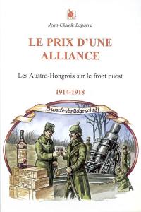 Le prix d'une alliance : les Austro-Hongrois sur le front ouest : 1914-1918