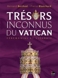 Trésors inconnus du Vatican : cérémonial et liturgie