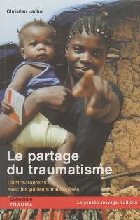 Le partage du traumatisme : contre-transferts avec les patients traumatisés