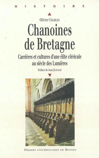 Chanoines de Bretagne : carrières et cultures d'une élite cléricale au siècle des Lumières