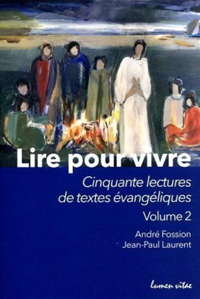 Lire pour vivre. Vol. 2. Cinquante lectures de textes évangéliques