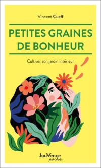 Petites graines de bonheur : cultiver son jardin intérieur