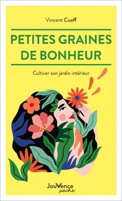 Petites graines de bonheur : cultiver son jardin intérieur