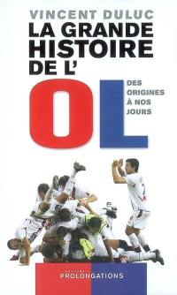 La grande histoire de l'OL : des origines à nos jours