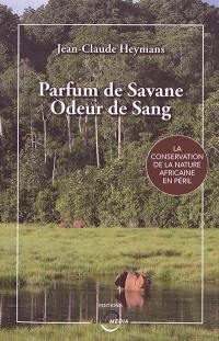 Parfum de savane, odeur de sang : la conservation de la nature africaine en péril