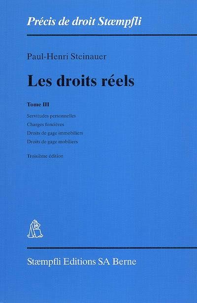 Les droits réels. Vol. 3. Servitudes personnelles, charges foncières, droits de gage immobiliers, droits de gage mobiliers