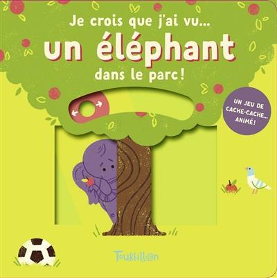 Je crois que j'ai vu... un éléphant dans le parc !