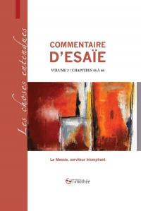 Commentaire d'Esaïe. Vol. 3. Chapitres 44-6 à 66 : le Messie, serviteur triomphant