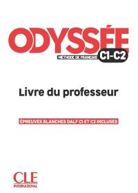 Odyssée, méthode de français C1, C2 : livre du professeur : épreuves blanches DALF C1 et C2 incluses