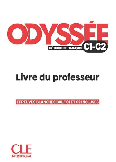 Odyssée, méthode de français C1, C2 : livre du professeur : épreuves blanches DALF C1 et C2 incluses