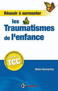 Réussir à surmonter les traumatismes de l'enfance