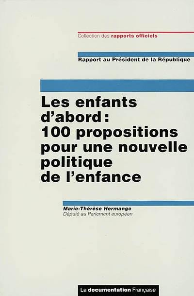 Les enfants d'abord, 100 propositions pour une nouvelle politique de l'enfance : rapport au président de la République