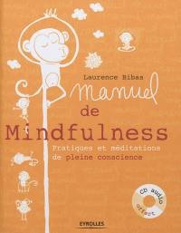 Manuel de mindfulness : pratiques et méditations en pleine conscience