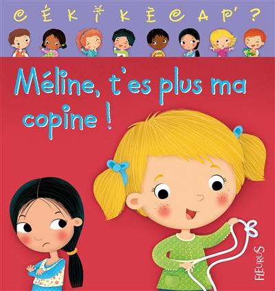 Méline, t'es plus ma copine !