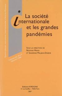 La société internationale et les grandes pandémies : colloque des 8 et 9 décembre 2006