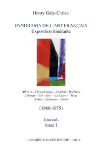 Journal. Vol. 1. Panorama de l'art français : exposition itinérante (1960-1975) : Athènes, Thessalonique, Istanbul, Baghdad, Téhéran, Tel-Aviv, Le Caire, Tunis, Rabat, Lisbonne, Porto