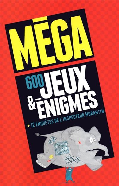 Méga 600 jeux & énigmes + 12 enquêtes de l'inspecteur Morantin