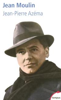 Jean Moulin : le politique, le rebelle, le résistant