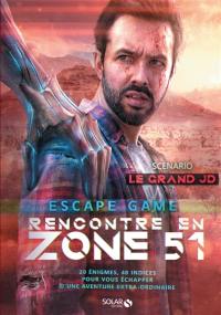 Rencontre en zone 51 : escape game : 20 énigmes, 40 indices pour vous échapper d'une aventure extra-ordinaire