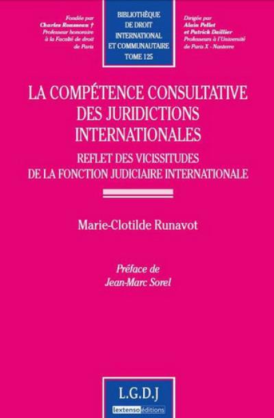 La compétence consultative des juridictions internationales : reflet des vicissitudes de la fonction judiciaire internationale