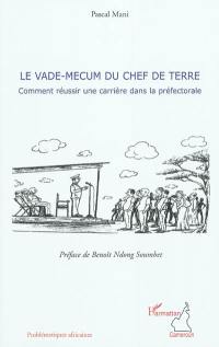 Le vade-mecum du chef de terre : comment réussir une carrière dans la préfectorale