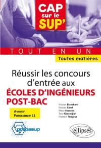 Réussir les concours d'entrée aux écoles d'ingénieurs post-bac : avenir-puissance 11, toutes matières