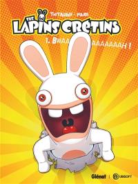 The lapins crétins. Vol. 1. Bwaaaaaaaaaah !