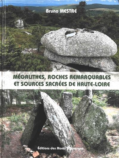 Mégalithes, roches remarquables et sources sacrées de Haute-Loire