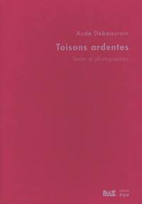 Toisons ardentes : textes et photographies