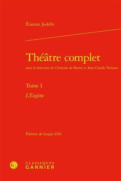 Théâtre complet. Vol. 1. L'Eugène